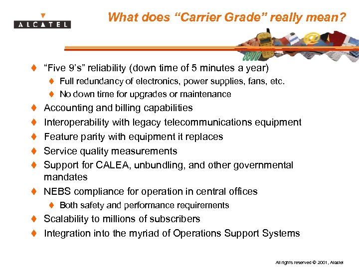 What does “Carrier Grade” really mean? t “Five 9’s” reliability (down time of 5