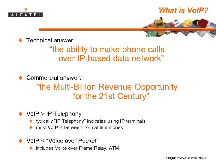 What is Vo. IP? t Technical answer: “the ability to make phone calls over