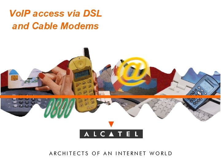 Vo. IP access via DSL and Cable Modems 