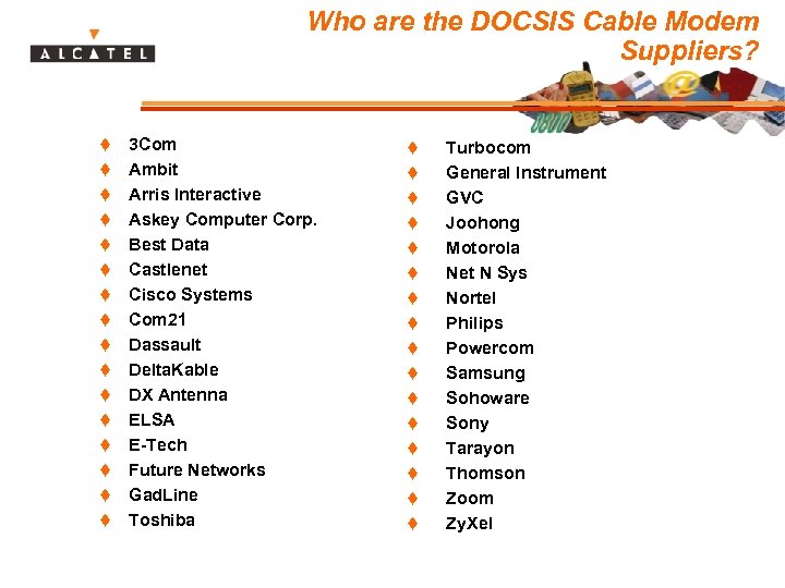 Who are the DOCSIS Cable Modem Suppliers? t t t t 3 Com Ambit