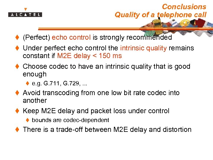 Conclusions Quality of a telephone call t (Perfect) echo control is strongly recommended t