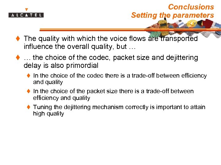 Conclusions Setting the parameters t The quality with which the voice flows are transported