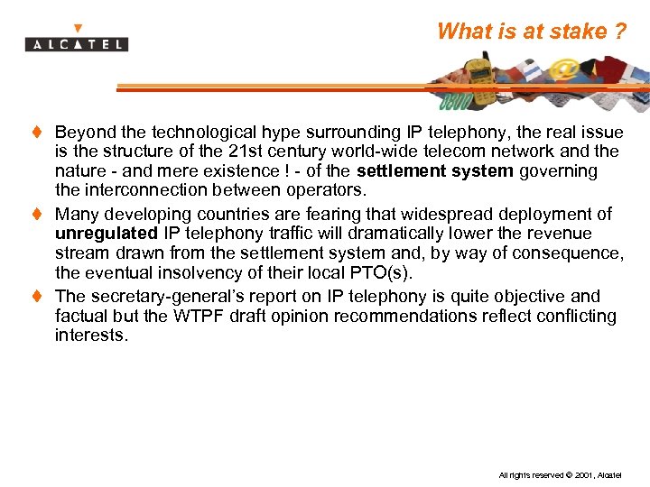 What is at stake ? t Beyond the technological hype surrounding IP telephony, the