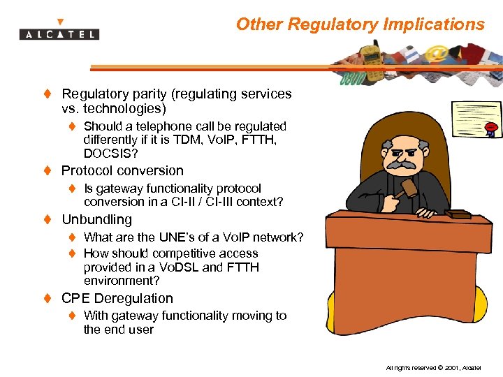 Other Regulatory Implications t Regulatory parity (regulating services vs. technologies) t Should a telephone