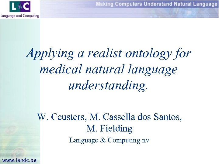Applying a realist ontology for medical natural language understanding. W. Ceusters, M. Cassella dos