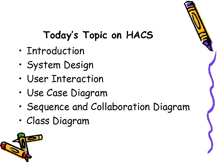 Today’s Topic on HACS • • • Introduction System Design User Interaction Use Case