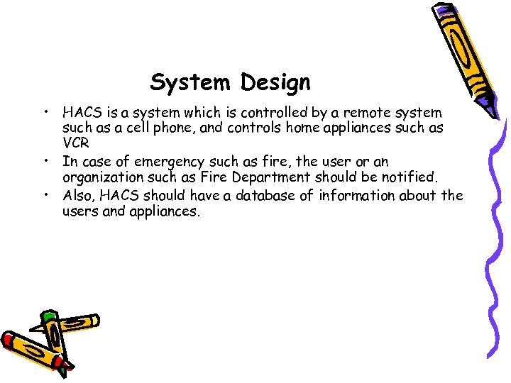 System Design • HACS is a system which is controlled by a remote system