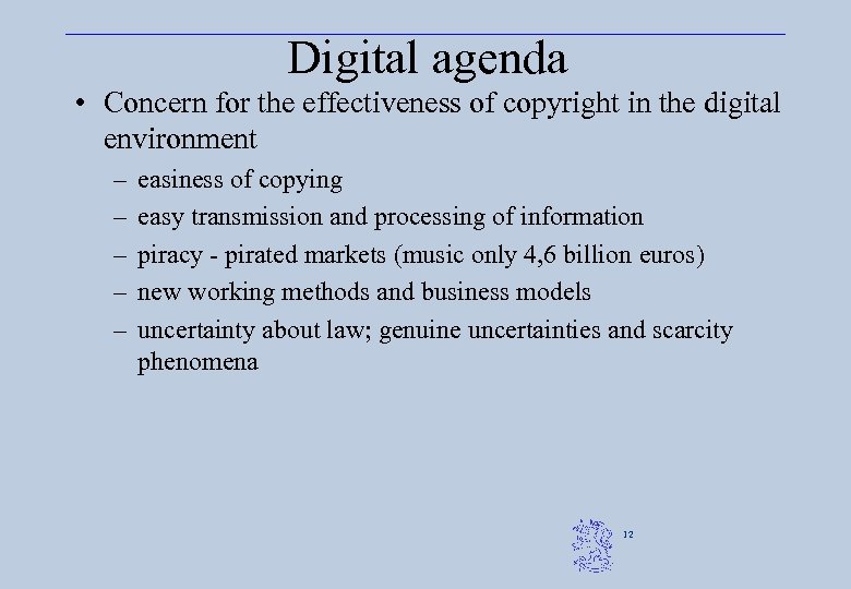Digital agenda • Concern for the effectiveness of copyright in the digital environment –