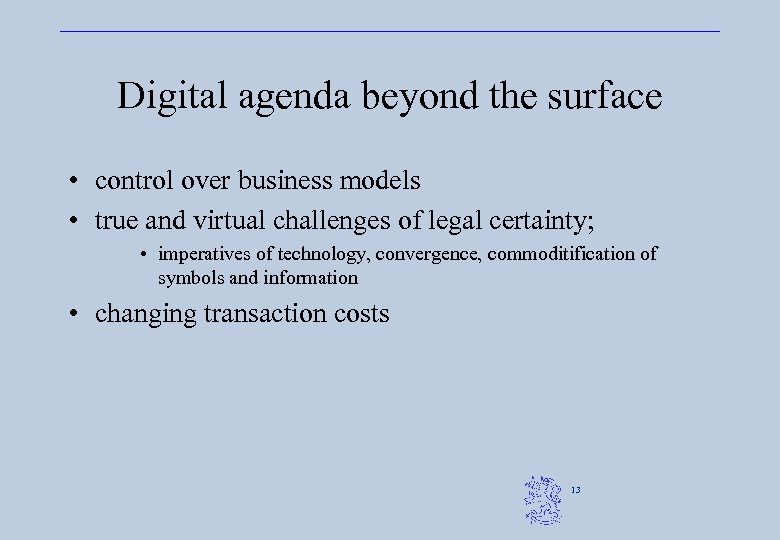 Digital agenda beyond the surface • control over business models • true and virtual