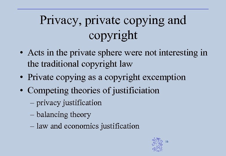 Privacy, private copying and copyright • Acts in the private sphere were not interesting