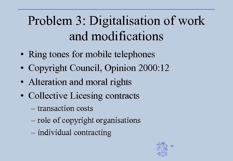 Problem 3: Digitalisation of work and modifications • • Ring tones for mobile telephones
