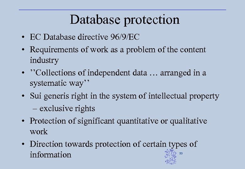 Database protection • EC Database directive 96/9/EC • Requirements of work as a problem