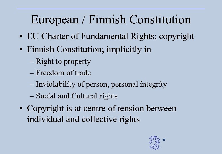 European / Finnish Constitution • EU Charter of Fundamental Rights; copyright • Finnish Constitution;