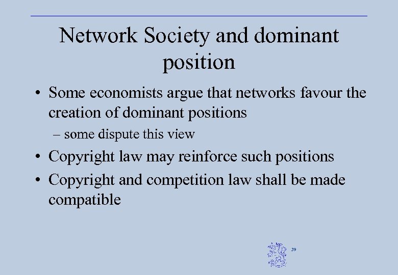 Network Society and dominant position • Some economists argue that networks favour the creation
