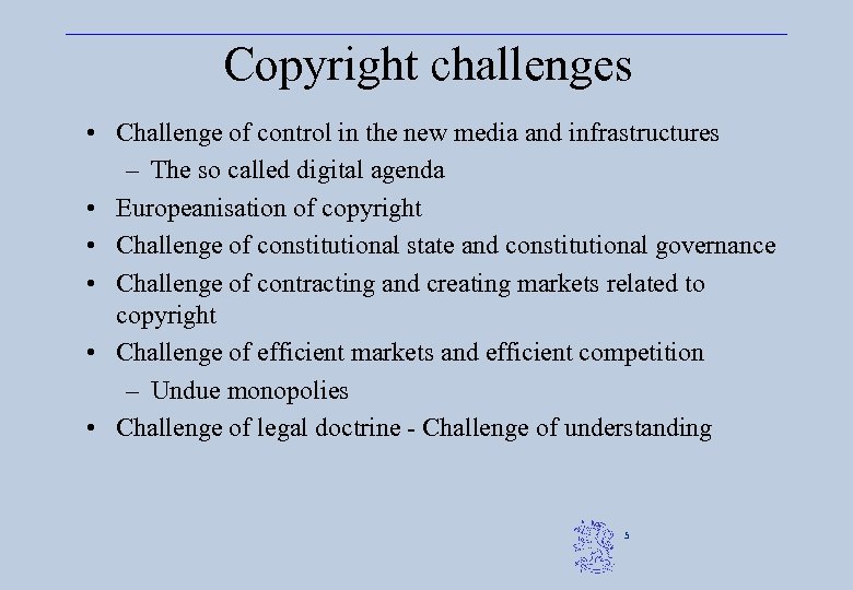 Copyright challenges • Challenge of control in the new media and infrastructures – The