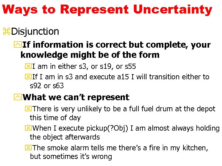 Ways to Represent Uncertainty z. Disjunction y. If information is correct but complete, your