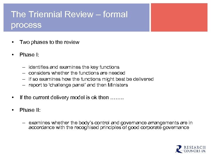 The Triennial Review – formal process • Two phases to the review • Phase