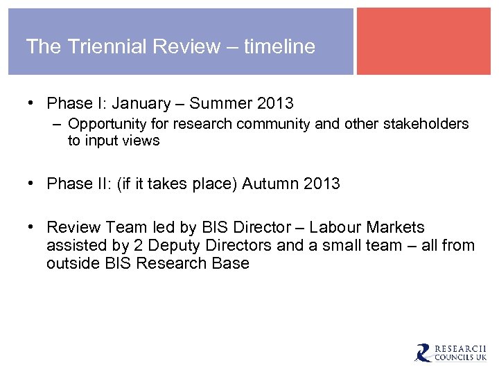 The Triennial Review – timeline • Phase I: January – Summer 2013 – Opportunity