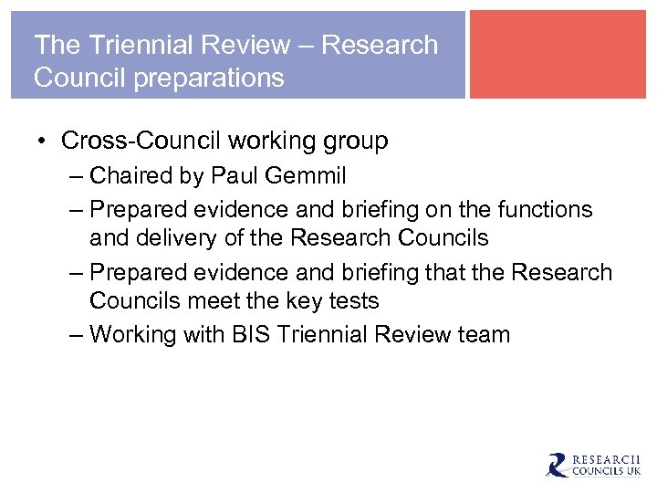 The Triennial Review – Research Council preparations • Cross-Council working group – Chaired by