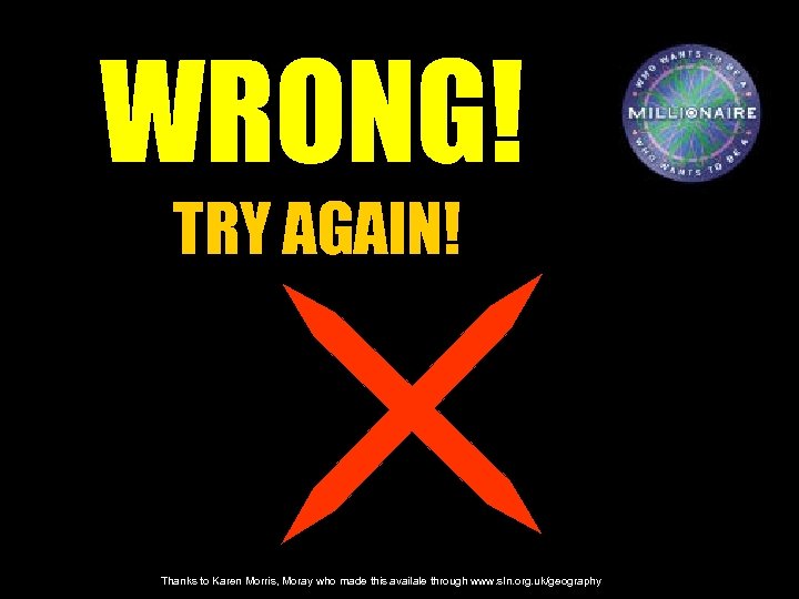 WRONG! TRY AGAIN! Thanks to Karen Morris, Moray who made this availale through www.
