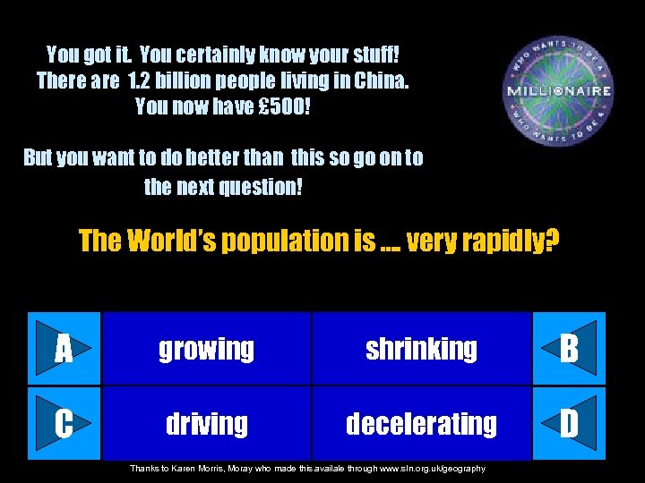 You got it. You certainly know your stuff! There are 1. 2 billion people