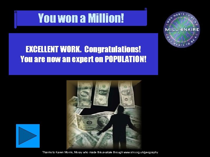 You won a Million! EXCELLENT WORK. Congratulations! You are now an expert on POPULATION!