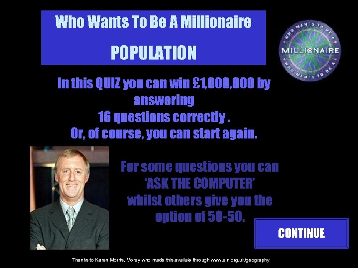 Who Wants To Be A Millionaire POPULATION In this QUIZ you can win £