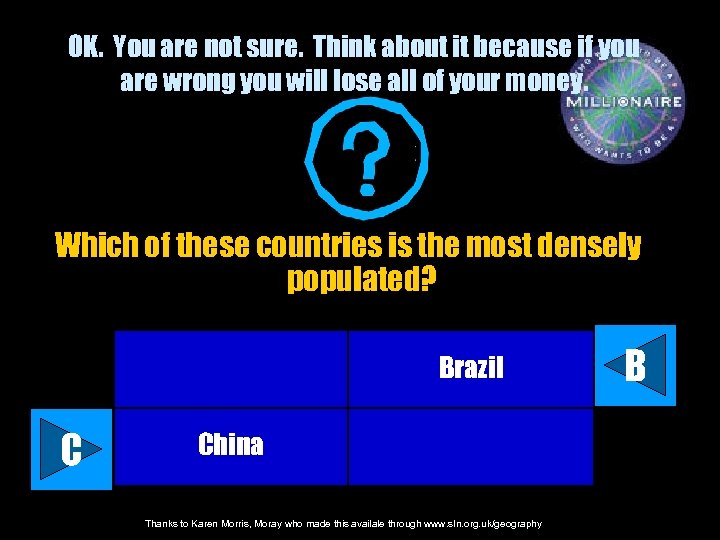 OK. You are not sure. Think about it because if you are wrong you