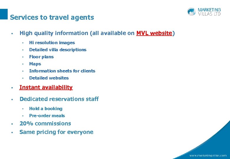 Services to travel agents § High quality information (all available on MVL website) §
