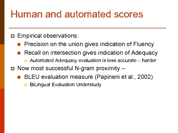 Human and automated scores p Empirical observations: n Precision on the union gives indication