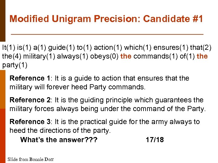 Modified Unigram Precision: Candidate #1 It(1) is(1) a(1) guide(1) to(1) action(1) which(1) ensures(1) that(2)