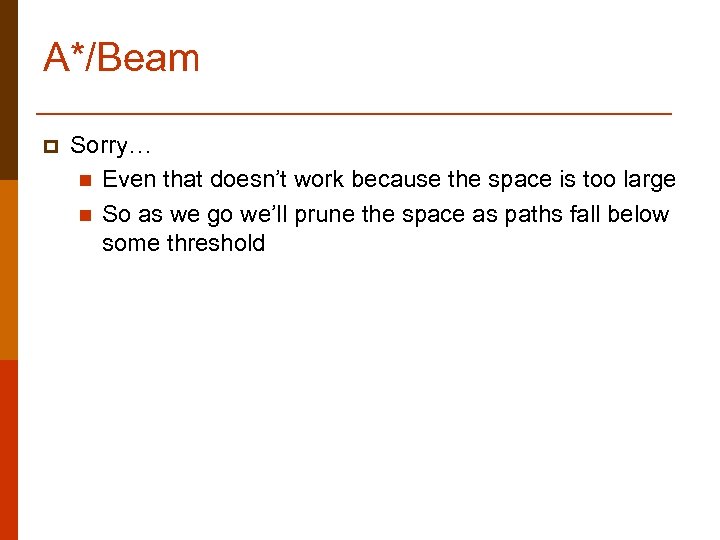 A*/Beam p Sorry… n Even that doesn’t work because the space is too large
