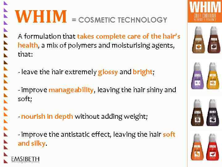 WHIM = COSMETIC TECHNOLOGY A formulation that takes complete care of the hair’s health,