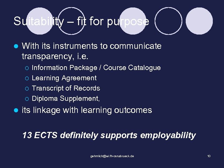 Suitability – fit for purpose l With its instruments to communicate transparency, i. e.