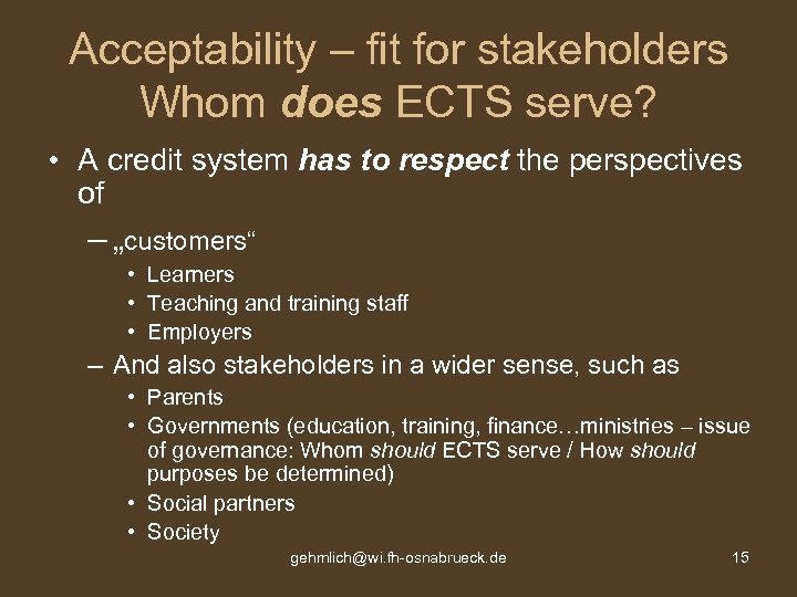 Acceptability – fit for stakeholders Whom does ECTS serve? • A credit system has