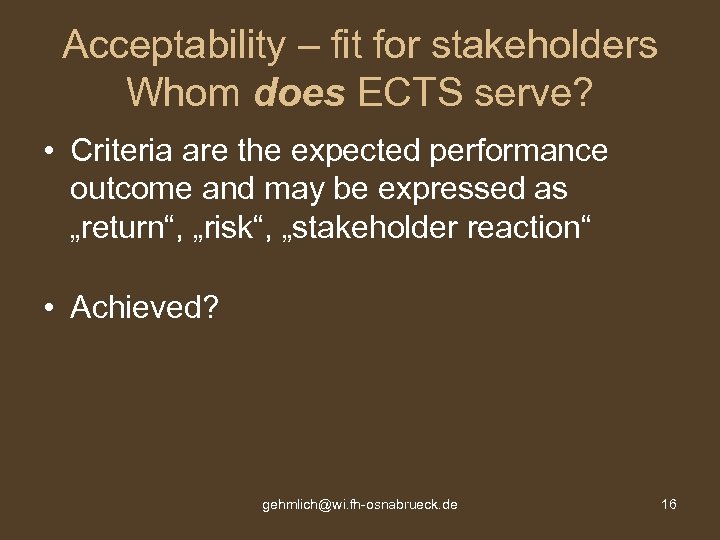 Acceptability – fit for stakeholders Whom does ECTS serve? • Criteria are the expected