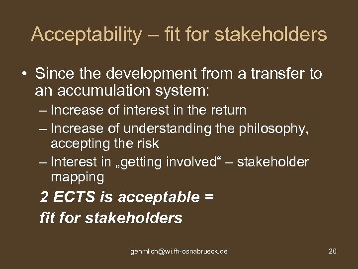 Acceptability – fit for stakeholders • Since the development from a transfer to an