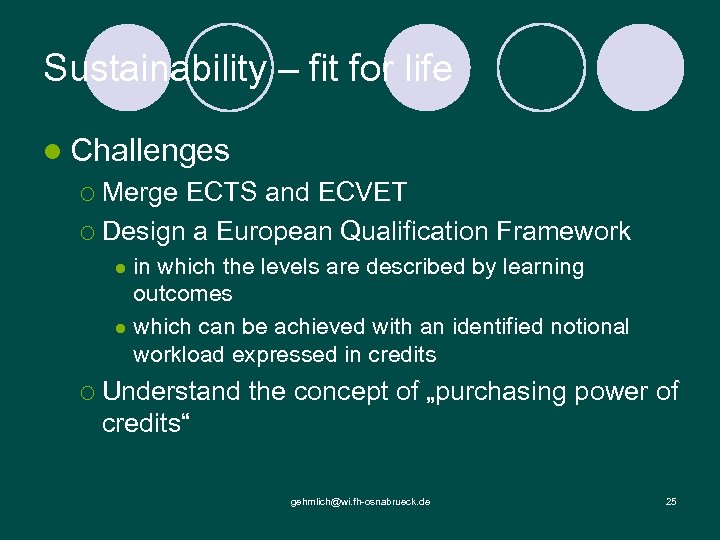 Sustainability – fit for life l Challenges ¡ Merge ECTS and ECVET ¡ Design