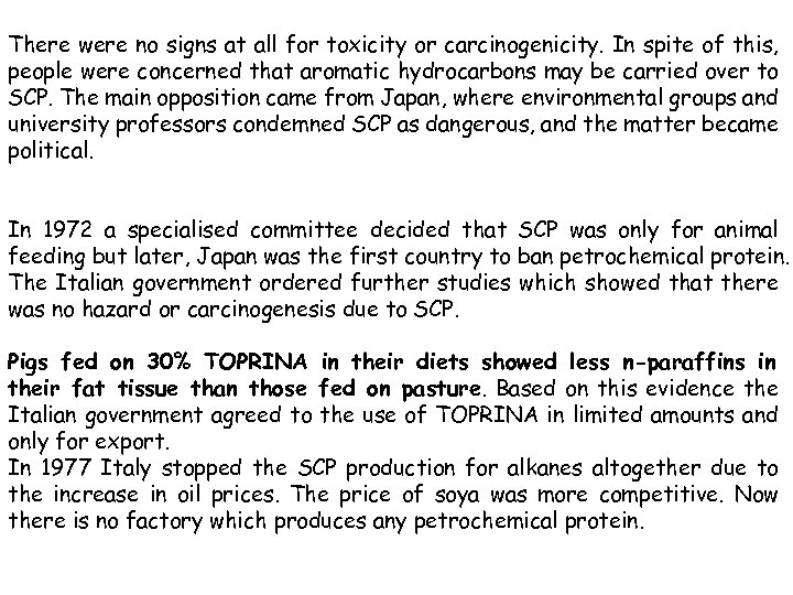 There were no signs at all for toxicity or carcinogenicity. In spite of this,