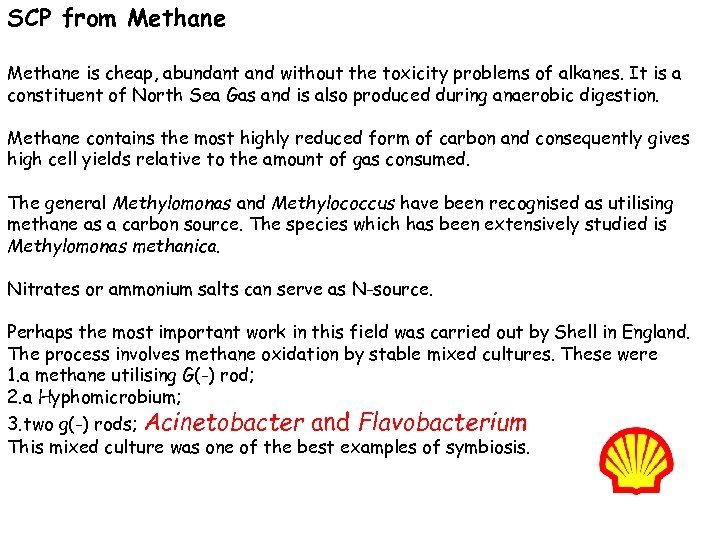 SCP from Methane is cheap, abundant and without the toxicity problems of alkanes. It