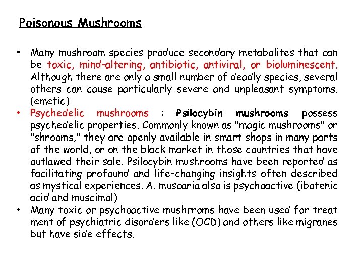 Poisonous Mushrooms • Many mushroom species produce secondary metabolites that can be toxic, mind-altering,