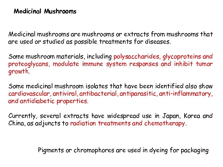 Medicinal Mushrooms Medicinal mushrooms are mushrooms or extracts from mushrooms that are used or