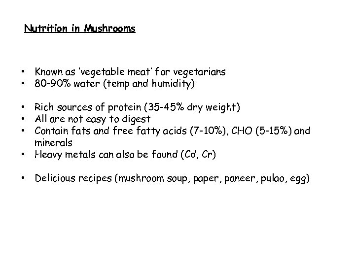 Nutrition in Mushrooms • Known as ‘vegetable meat’ for vegetarians • 80 -90% water