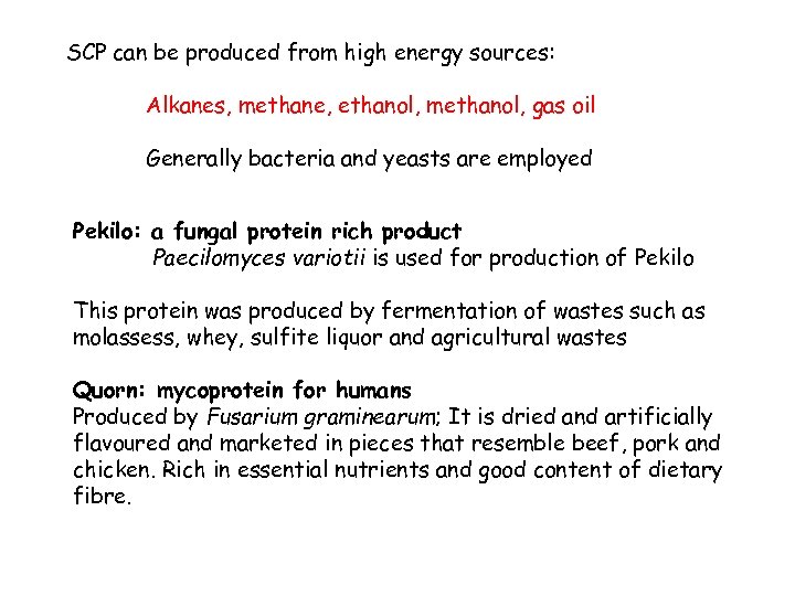 SCP can be produced from high energy sources: Alkanes, methane, ethanol, methanol, gas oil