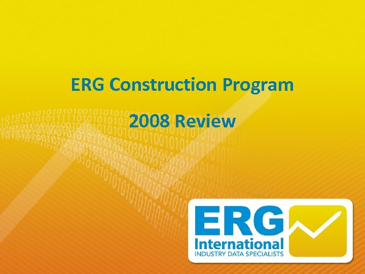 ERG Construction Program 2008 Review 
