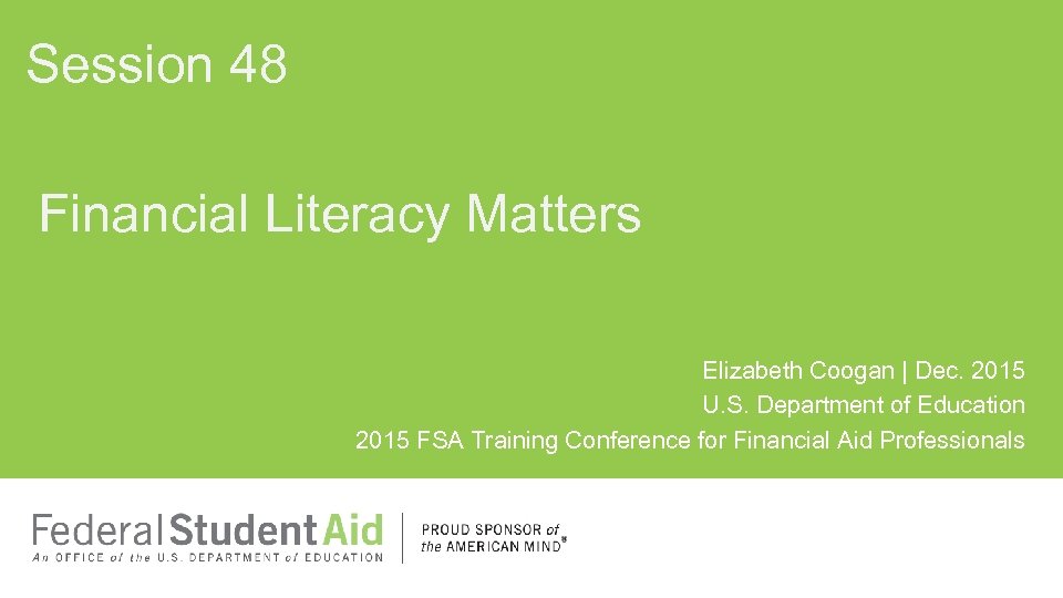 Session 48 Financial Literacy Matters Elizabeth Coogan | Dec. 2015 U. S. Department of