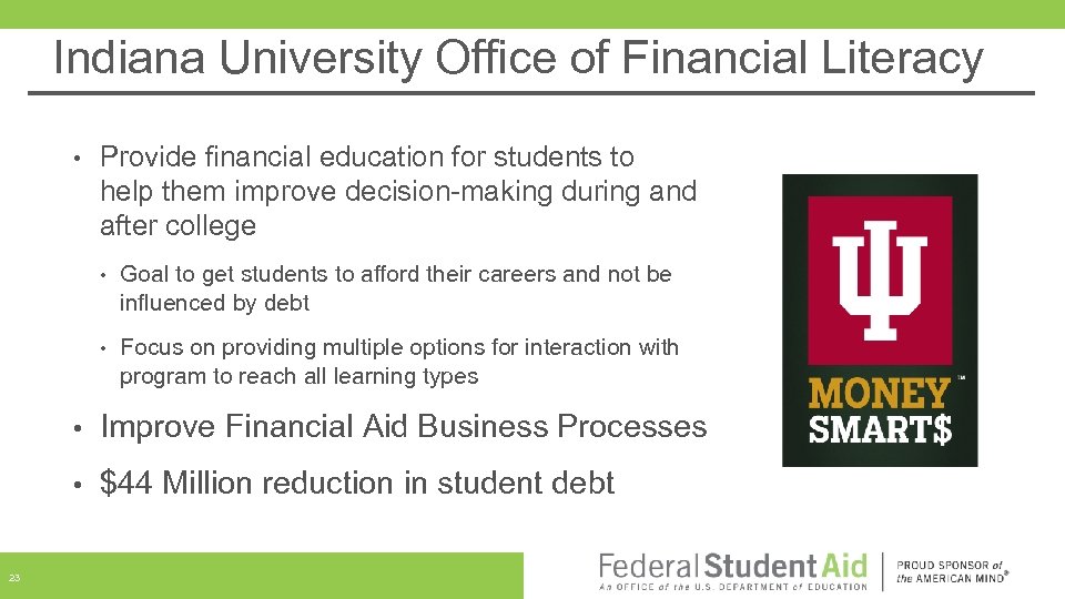 Indiana University Office of Financial Literacy • Provide financial education for students to help