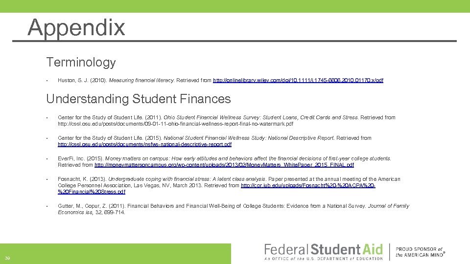 Appendix Terminology • Huston, S. J. (2010). Measuring financial literacy. Retrieved from http: //onlinelibrary.