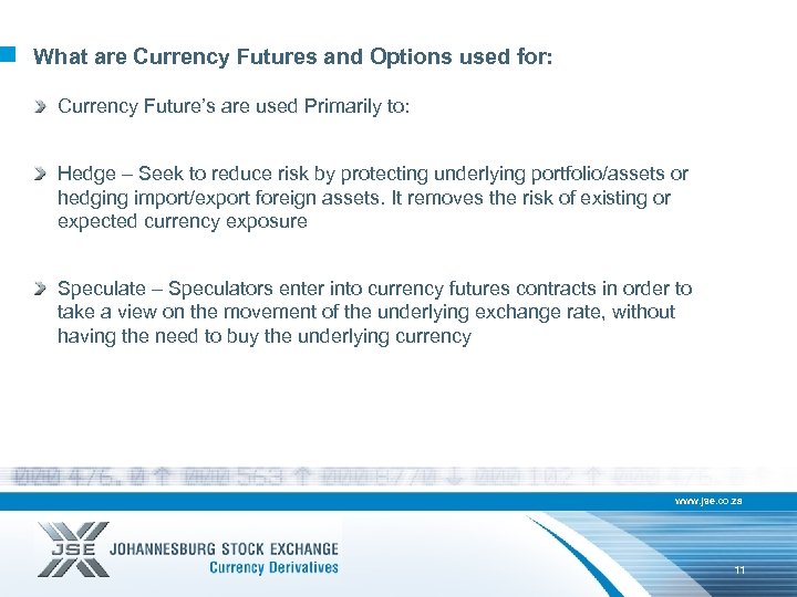 What are Currency Futures and Options used for: Currency Future’s are used Primarily to: