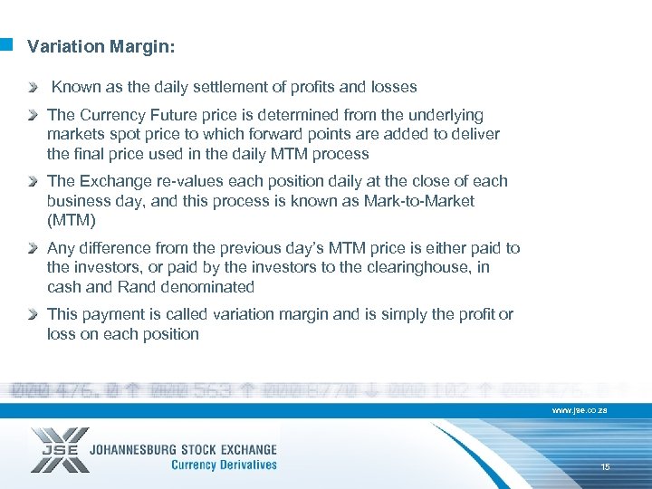 Variation Margin: Known as the daily settlement of profits and losses The Currency Future